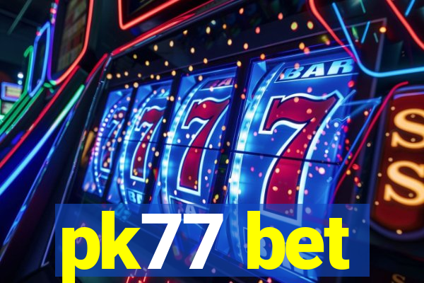 pk77 bet