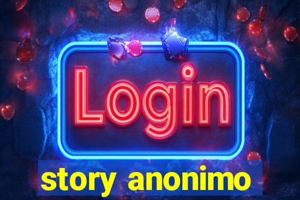 story anonimo