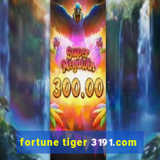 fortune tiger 3191.com