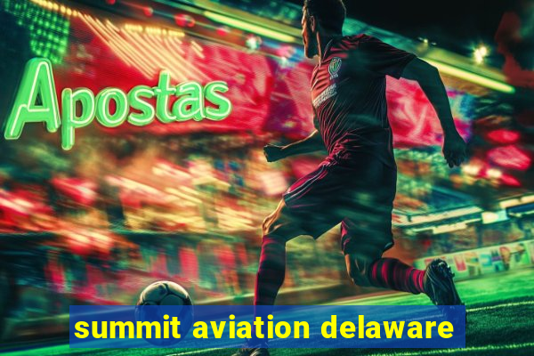 summit aviation delaware