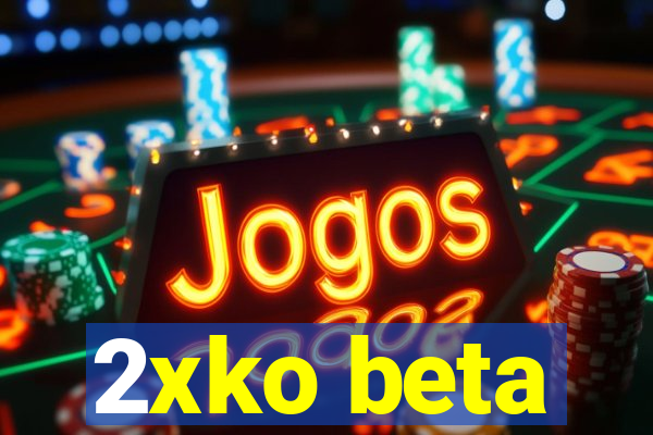 2xko beta
