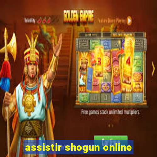assistir shogun online