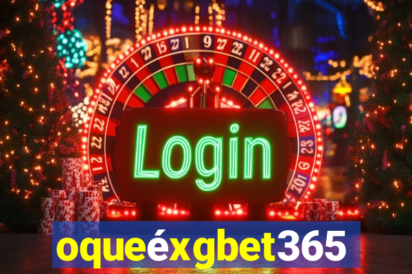 oqueéxgbet365