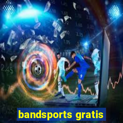 bandsports gratis