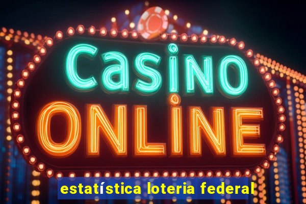estatística loteria federal