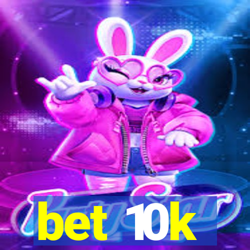 bet 10k