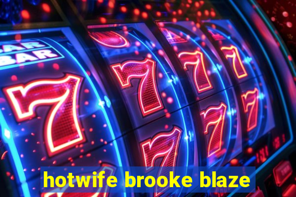 hotwife brooke blaze