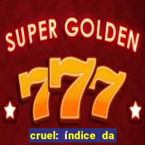 cruel: índice da maldade pdf cruel livro pdf