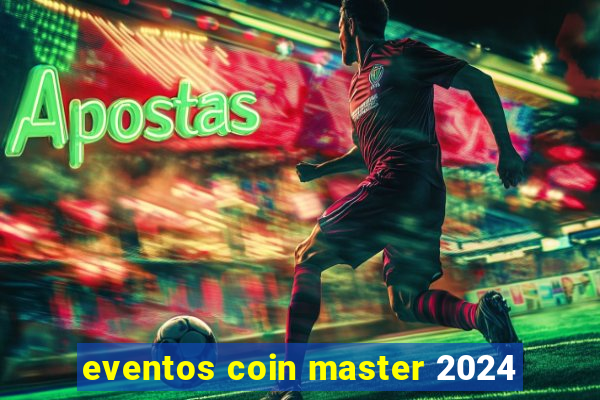 eventos coin master 2024