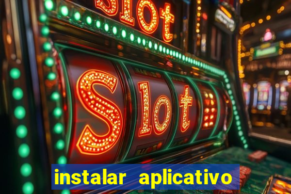 instalar aplicativo estrela bet