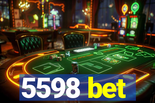 5598 bet