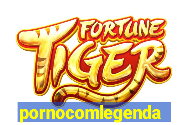 pornocomlegenda