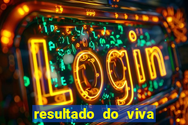 resultado do viva sorte de hoje, domingo