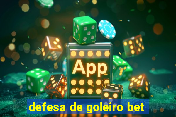 defesa de goleiro bet