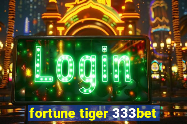 fortune tiger 333bet