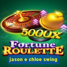 jason e chloe swing
