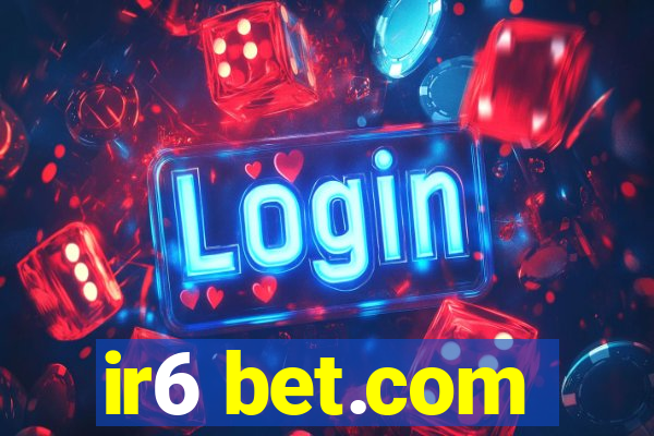 ir6 bet.com