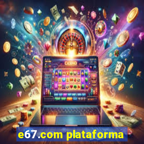 e67.com plataforma
