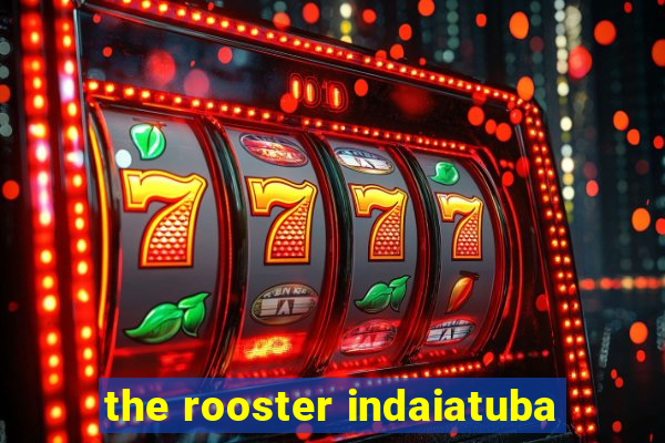 the rooster indaiatuba