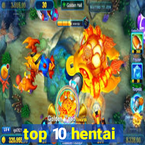 top 10 hentai