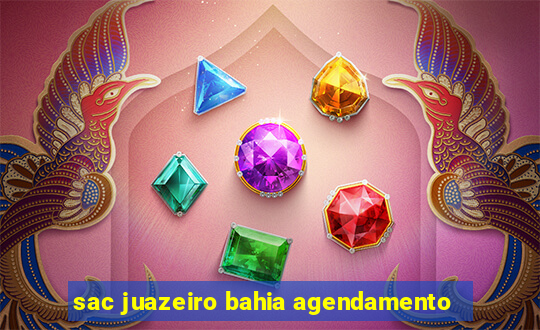 sac juazeiro bahia agendamento