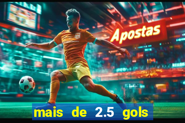 mais de 2.5 gols o que significa