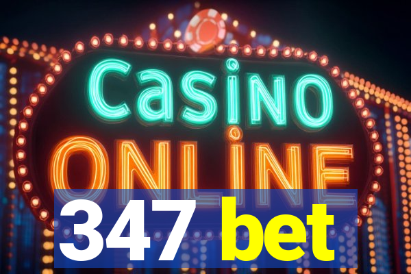 347 bet