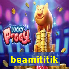 beamititik