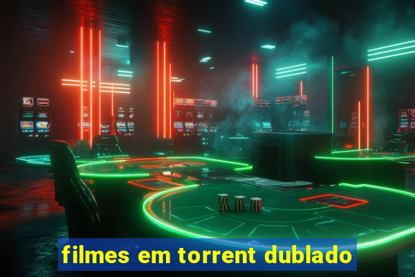 filmes em torrent dublado