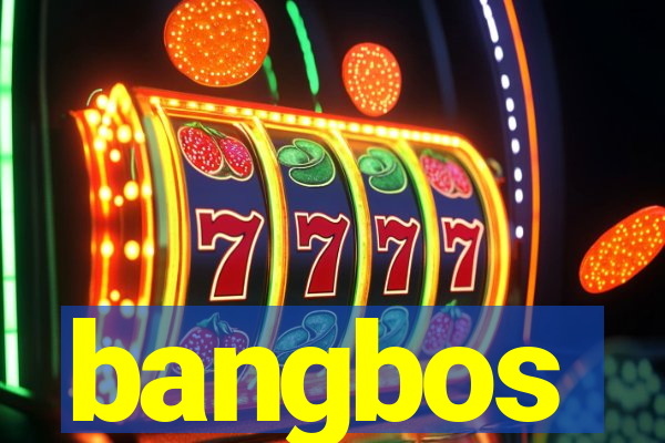 bangbos