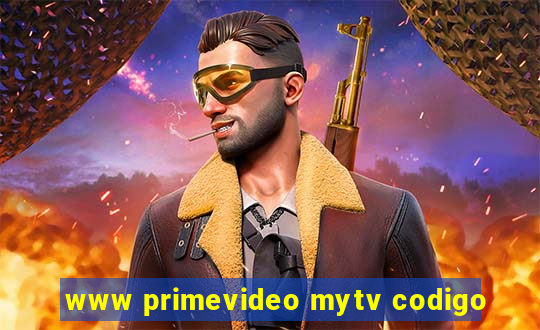 www primevideo mytv codigo