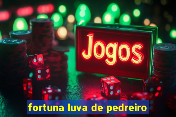 fortuna luva de pedreiro