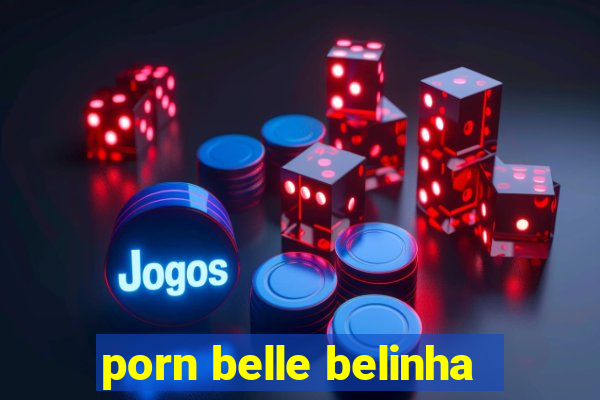 porn belle belinha