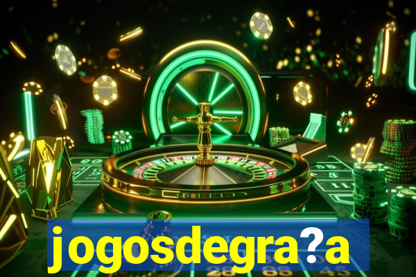 jogosdegra?a