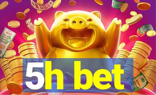 5h bet