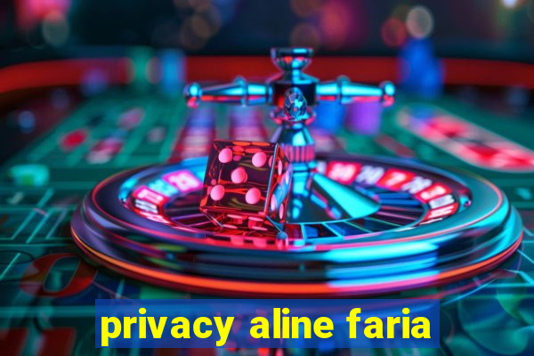 privacy aline faria
