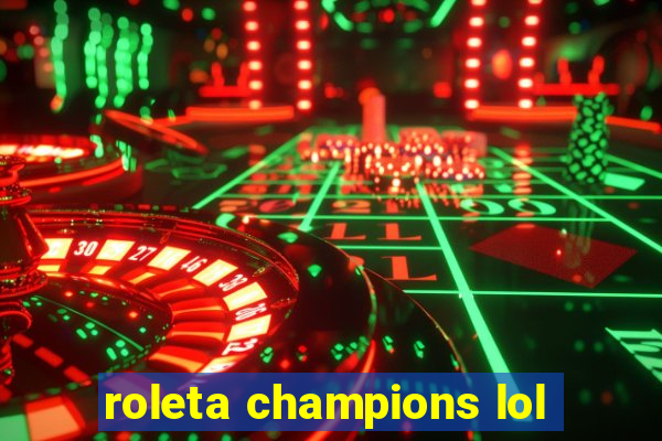 roleta champions lol