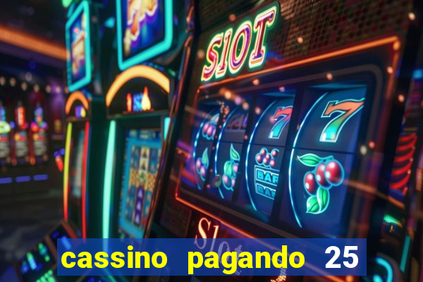 cassino pagando 25 reais no cadastro