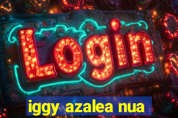 iggy azalea nua