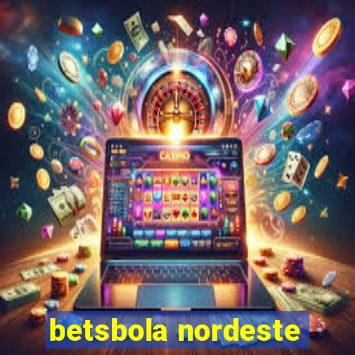 betsbola nordeste