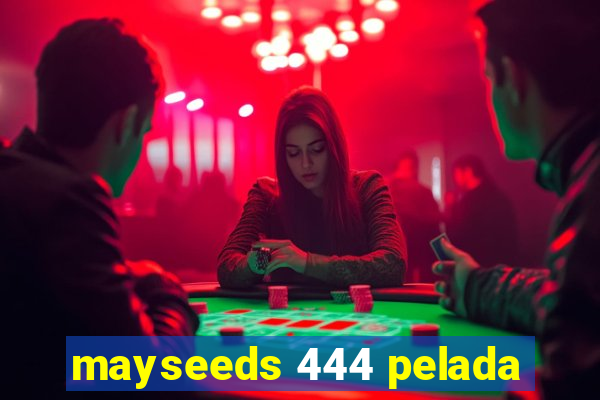 mayseeds 444 pelada