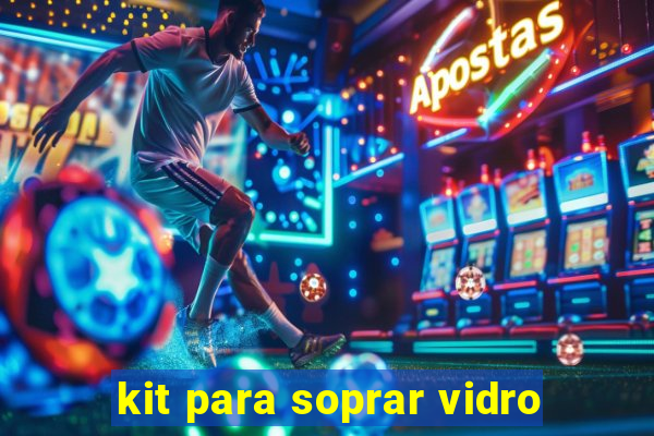 kit para soprar vidro