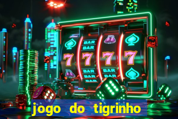 jogo do tigrinho paga de verdade