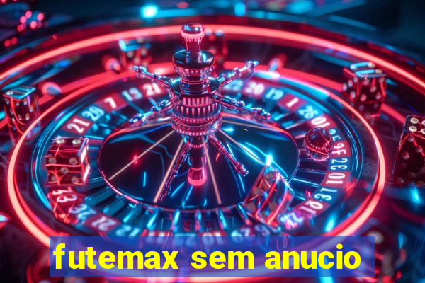 futemax sem anucio