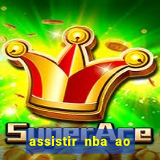 assistir nba ao vivo multicanais