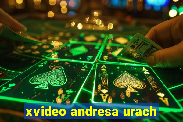 xvideo andresa urach