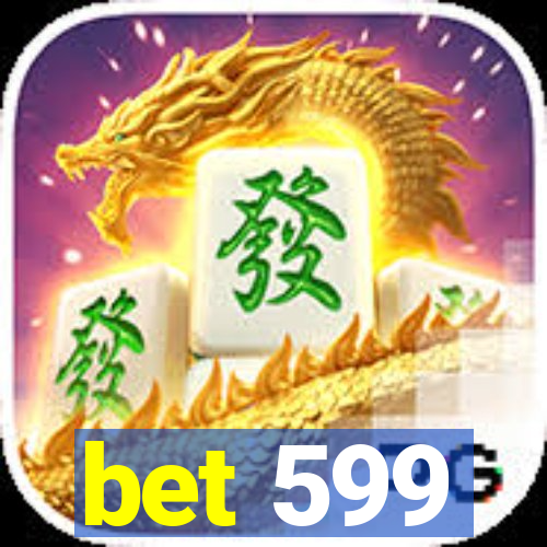 bet 599