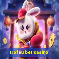 troféu bet casino