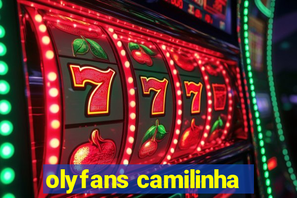 olyfans camilinha