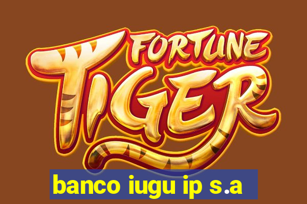 banco iugu ip s.a